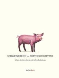 Schweinereien für Fortgeschrittene : Scherz, Sautiere, Ironie und tiefere Bedeutung (Lindemanns Bibliothek 254) （2015. 368 S. 113 Abb. 256 mm）