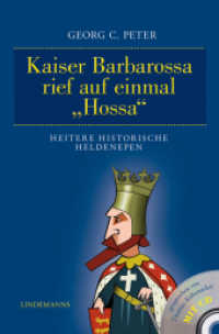 Kaiser Barbarossa rief auf einmal "Hossa", m. Audio-CD : Heitere historische Heldenepen (Lindemanns Bibliothek .298) （2017. 136 S. 13 Abb. 20.5 cm）