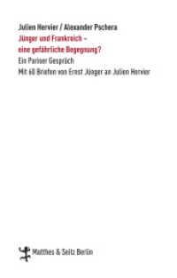 Jünger und Frankreich - eine gefährliche Begegnung? : Ein Pariser Gespräch. Mit 60 Briefen von Ernst Jünger an Julien Hervier (Zeugnisse & Dokumente) （1. Auflage. 2012. 204 S. 185.00 mm）