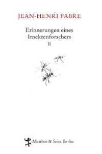 Erinnerungen eines Insektenforschers Bd.2 (Erinnerungen eines Insektenforschers / Souvenirs Entomologiques 2) （1. Auflage. 2010. 335 S. m. Zeichn. 225.00 mm）
