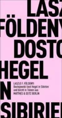 Dostojewski liest Hegel in Sibirien und bricht in Tränen aus (Fröhliche Wissenschaft) （2. Aufl. 2018. 64 S.）