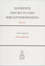 Einbandkunde : Geschichte Des Bucheinbandes (Elemente Des Buch- Und Bibliothekswesens)