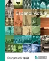 Español Actual : Übungsbuch 1 plus. Spanisch für Anfänger (Español Actual) （2., überarb. Aufl. 2004. 267 S. zahlr. Abb. 26.5 cm）