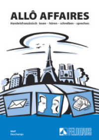 Allô affaires : Handelsfranzösisch lesen - hören - schreiben - sprechen. Lehr- und Arbeitsbuch (Allô affaires) （3., überarb. Aufl. 2008. 320 S. zahlr. Abb. ; mit 1 Audio-CD. 24）