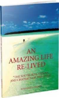 An Amazing Life Re-Lived : The South Seas, Vienna, and Chateaux of the Loire （2019. 108 S. farb. Abb. 20.5 cm）