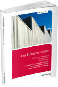 Der Industriemeister. 3 Der Industriemeister / Lehrbuch 3, 4 Teile : Information, Kommunikation, Planung - Zusammenarbeit im Betrieb - Naturwissenschaft und Technik （22., überarb. Aufl. 2023. 360 S. zahlr. Abb. u. Tab. 24 cm）
