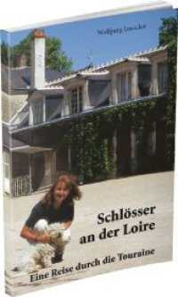 Schlösser an der Loire : Eine Reise durch die Touraine （2. Aufl. 2024. 132 S. farb. Abb. 20.5 cm）