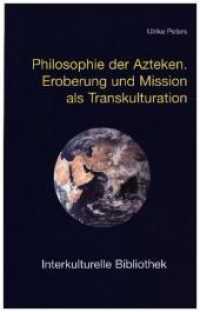 Philosophie der Azteken : Eroberung und Mission als Transkulturation (Interkulturelle Bibliothek .22) （2010. 130 S. 190 mm）