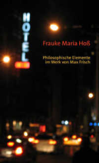 Philosophische Elemente im Werk von Max Frisch : Grundphänomene menschlicher Existenz in den Romanen "Stiller", "Homo faber" und "Mein Name sei Gantenbein" （1., Aufl. 2004. 178 S. 20.5 cm）