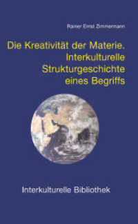 Die Kreativität der Materie : Interkulturelle Strukturgeschichte eines Begriffs (Interkulturelle Bibliothek 62) （1., Aufl. 2007. 120 S. 19 cm）