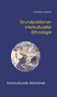 Grundpositionen interkultureller Ethnologie (Interkulturelle Bibliothek 79) （1., Aufl. 2006. 132 S. 19 cm）