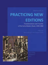 PRACTICING NEW EDITIONS : Transformation and Transfer of the Early Modern Book, 1450-1800 (Bibliothemata 26) （2011. 218 S. 3 Abb. 21 cm）
