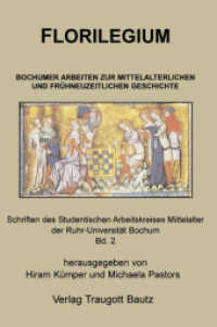 Florilegium : Bochumer Arbeiten zur mittelalterlichen und frühneuzeitlichen Geschichte (Schriften des Studentischen Arbeitskreises Mittelalter der Ruhr-Universität Bochum 2) （1., Aufl. 2007. 188 S. 1 Farbabb. 21 cm）