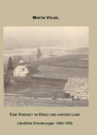 Eine Kindheit im Krieg und kargen Land : Ländliche Erinnerungen 1940-1959 （2007. 123 S. 210 mm）