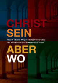 Christsein - Aber wo? : Alt-katholische Überlegungen （1., Aufl. 2007. 154 S. 20 Farbabb. 21 cm）