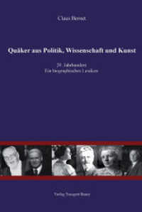 Quäker aus Politik, Wissenschaft und Kunst : 20. Jahrhundert. Ein biographisches Lexikon （1., Aufl. 2007. 169 S. 21 cm）