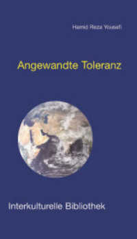 Angewandte Toleranz : Gustav Mensching interkulturell gelesen (Interkulturelle Bibliothek 49) （1., Aufl. 2008. 150 S. 19 cm）