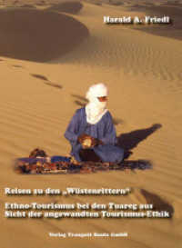 Reisen zu den W&uuml;stenrittern : Ethno-Tourismus bei den Tuareg aus Sicht der angewandten Tourismus-Ethik （2009. 912 S. 12 Abb. 30 cm）