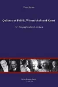 Quäker aus Politik, Wissenschaft und Kunst : Ein biographisches Lexikon （2. Aufl. 2008. 221 S. 21 cm）