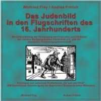 Das Judenbild in den Flugschriften des 16. Jahrhunderts, 1 CD-ROM : Kontinuität und Wandel （2008）