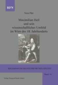 Maximilian Hell und sein wissenschaftliches Umfeld im Wien des 18. Jahrhunderts (Religionsgeschichte der frühen Neuzeit 14) （2013. 339 S. 21.2 cm）