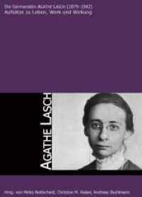Die Germanistin AGATHE LASCH (1879-1942) : Aufsätze zu Leben, Werk und Wirkung (Bibliothemata .22) （2009. 280 S. 20 Abb. 21.5 cm）