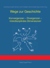 Wege zur Geschichte : Konvergenzen - Divergenzen - Interdisziplinäre Dimensionen （2010. 286 S. 21.5 cm）