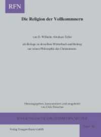 D. Wilhelm Abraham Teller : Die Religion der Vollkommnern als Beylage zu desselben Wörterbuch und Beytrag zur reinen Philosophie des Christenthums (Religionsgeschichte der frühen Neuzeit Bd.11) （2011. CXXV, 20 S. 215 mm）