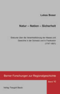 Natur - Nation - Sicherheit. : Diskurse über die Vereinheitlichung der Masse und Gewichte in der Schweiz und in Frankreich (1747-1801) (Berner Forschungen zur Regionalgeschichte 10) （2010. 180 S. 21 cm）