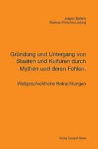 Gründung und Untergang von Staaten und Kulturen durch Mythen und deren Fehlen. : Weltgeschichtliche Betrachtungen （2011. 135 S. 190 mm）