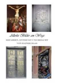 Allerlei Bilder am Wege erfahren, entdeckt und bedacht （2011. 146 S. m. 49 Abb. 210 mm）