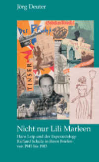 Nicht nur Lili Marleen Hans Leip und der Esperantologe Richard Schulz in ihren Briefen von 1943 bis 1983 (Bibliothemata 24) （2012. 274 S. 21 cm）