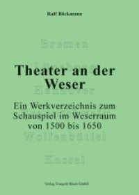 Theater an der Weser. : Ein Werksverzeichnis zum Schauspiel im Weserraum von 1500 bis 1650 （2011. 581 S. 210 mm）