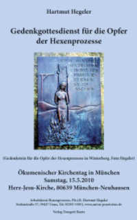 Gedenkgottesdienst für die Opfer der Hexenprozesse : Ökumenischer Kirchentag in München, Samstag, 15.5.2010 Herz-Jesu-Kirche, 80639 München-Neuhausen （2012. XXXII S. 21 cm）