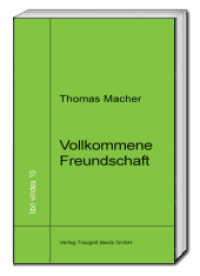 Vollkommene Freundschaft : Charakterfreundschaft und ihre Bedeutung für ein glückliches Leben bei Aristoteles (libri virides .10) （2012. 130 S. 210 mm）