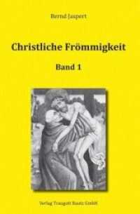 Christliche Frömmigkeit Studien und Texte zu ihrer Geschichte Bd.1 : Band 1 Von den Anfängen bis zum 15. Jahrhundert. Studien und Texte zu ihrer Geschichte （2013. 480 S. 22.5 cm）