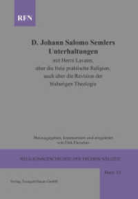 D. Johann Salomo Semlers Unterhaltungen mit Herrn Lavater über die freie praktische Religion : auch über die Revision der bisherigen Theologie (Religionsgeschichte der frühen Neuzeit 13) （2013. 560 S. 21 cm）