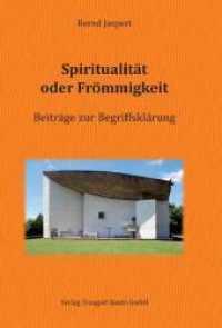 Spiritualität oder Frömmigkeit : Beiträge zur Begriffsklärung （2013. 153 S. 210 mm）