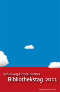 Schleswig-Holsteinischer Bibliothekstag 2011 : Bibliotheken auf dem Weg in die Zukunft （2014. 132 S. 22,5 cm）