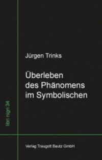 Überleben des Phänomens im Symbolischen : Studien zur sprachphänomenologischen Kulturwissenschaft (libri nigri 34) （2014. 322 S. 23.5 cm）