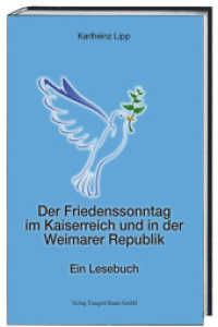 Der Friedenssonntag im Kaiserreich und in der Weimarer Republik : Ein Lesebuch （2014. 160 S. 225 mm）