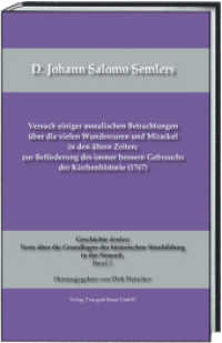 D. Johann Salomo Semlers Versuch einiger moralischen Betrachtungen über die vielen Wundercuren und Mirackel in den älter (Geschichte denken Texte über die Grundlagen der historischen Sinnbildung in der Neuzeit. 2) （Nachdr. 2014. 108 S. 23.5 cm）