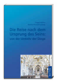 Die Reise nach dem Ursprung des Seins: von der Umkehr der Dinge （2014. 112 S. 18.5 cm）