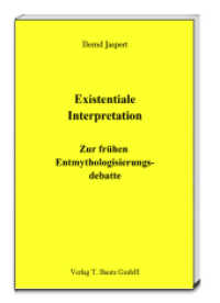 Existentiale Interpretation : Zur frühen Entmythologisierungsdebatte （2014. 187 S. 18.5 cm）