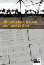 Bibliotheken bauen und ausstatten （2009. 431 S. m. zahlr.  Abb. 24,5 cm）
