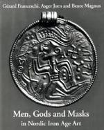Men, Gods and Masks in Nordic Iron Age Art