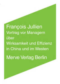 Vortrag vor Managern über Wirksamkeit und Effizienz in China und im Westen (Internationaler Merve Diskurs (IMD) 289) （2006. 112 S. 17 cm）