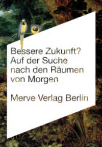 Bessere Zukunft? : Auf der Suche nach den Räumen von Morgen (Internationaler Merve Diskurs (IMD) 302 (D)) （2008. CLXXVI S. m. Illustr. v . Laleh Torabi. 17 cm）