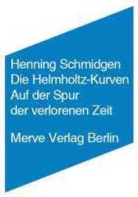 Die Helmholtz Kurven : Auf der Spur der verlorenen Zeit (Internationaler Merve Diskurs (IMD) 341) （2010. 272 S. Zahlreiche Abbildungen. 17 cm）