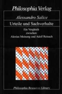 Urteile und Sachverhalte : Ein Vergleich zwischen Alexius Meinong und Adolf Reinach （2009. 410 S. 0 Abb. 22.5 cm）